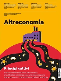 Altreconomia 218 - Settembre 2019: L'inquinamento nella filiera farmaceutica e l'antibiotico resistenza sono una minaccia per la specie umana. La nostra inchiesta, dalla Cina all'India