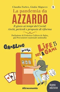 La pandemia da azzardo: Il gioco ai tempi del Covid: rischi, pericoli e proposte di riforma