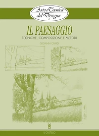Arte e Tecnica del Disegno - 2 - Il paesaggio: Tecniche, composizione e metodi