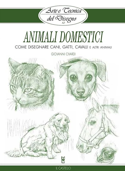 Arte e Tecnica del Disegno - 10 - Animali domestici