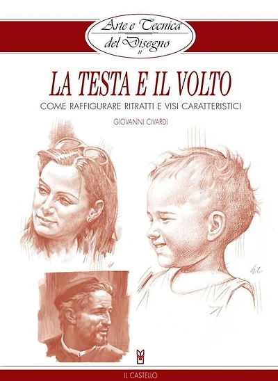 Arte e Tecnica del Disegno - 11 - La testa e il volto: Come raffigurare ritratti e visi caratteristici