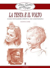 Arte e Tecnica del Disegno - 11 - La testa e il volto: Come raffigurare ritratti e visi caratteristici