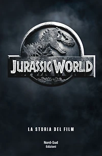 Jurassic World. La storia del film