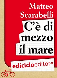 C'è di mezzo il mare. Viaggio in bicicletta intorno al Mediterraneo