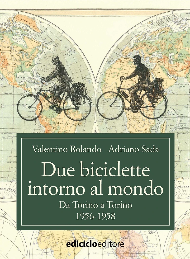 Due biciclette intorno al mondo: Da Torino a Torino, 1956-1958
