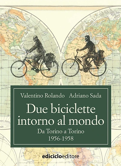 Due biciclette intorno al mondo: Da Torino a Torino, 1956-1958