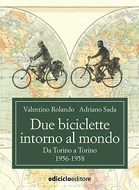 Due biciclette intorno al mondo: Da Torino a Torino, 1956-1958