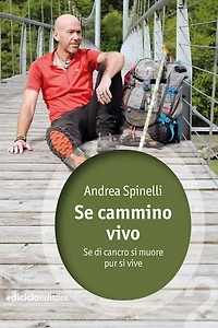 Se cammino vivo: Se di cancro si muore pur si vive