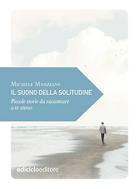 Il suono della solitudine: Piccole storie da raccontare a te stesso