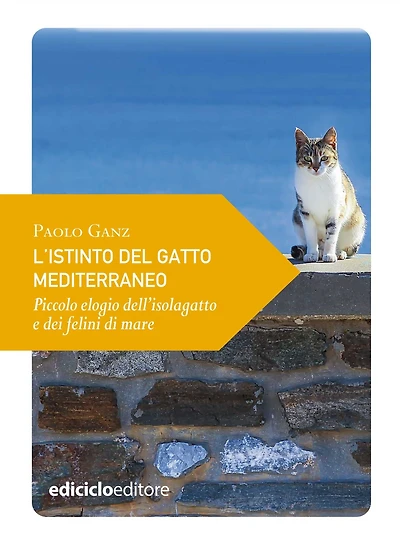 L'istinto del gatto mediterraneo: Piccolo elogio dell'isolagatto e dei felini di mare