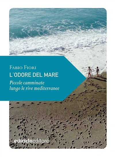 L'odore del mare: Piccole camminate lungo le rive mediterranee