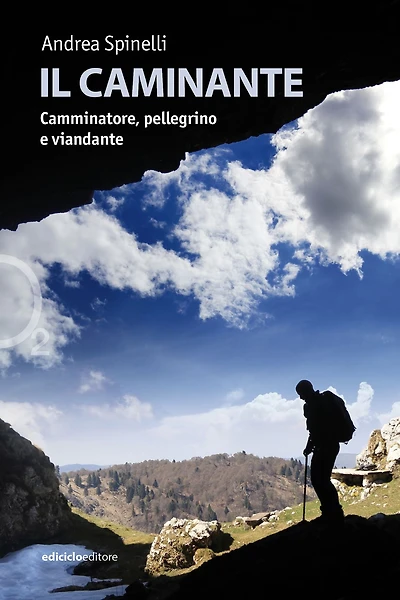 Il caminante: Camminatore, pellegrino e viandante