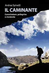 Il caminante: Camminatore, pellegrino e viandante