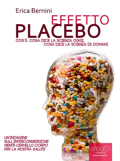 Effetto placebo: Cos'è, cosa dice la scienza oggi, cosa dice la scienza di domani
