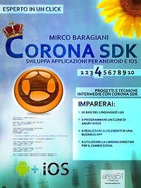 CoronaSDK: sviluppa applicazioni per Android e iOS. Livello 4: Progetti e tecniche intermedie con Corona SDK