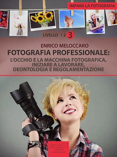 Impara la fotografia. Livello 3: Fotografia professionale