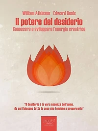 Il potere del desiderio: Conoscere e sviluppare l'energia creatrice