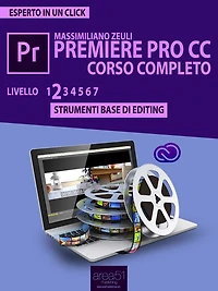 Premiere Pro CC Corso Completo. Livello 2: Strumenti base di editing