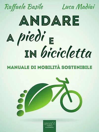 Andare a piedi e in bicicletta: Manuale di mobilità sostenibile