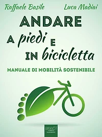 Andare a piedi e in bicicletta: Manuale di mobilità sostenibile