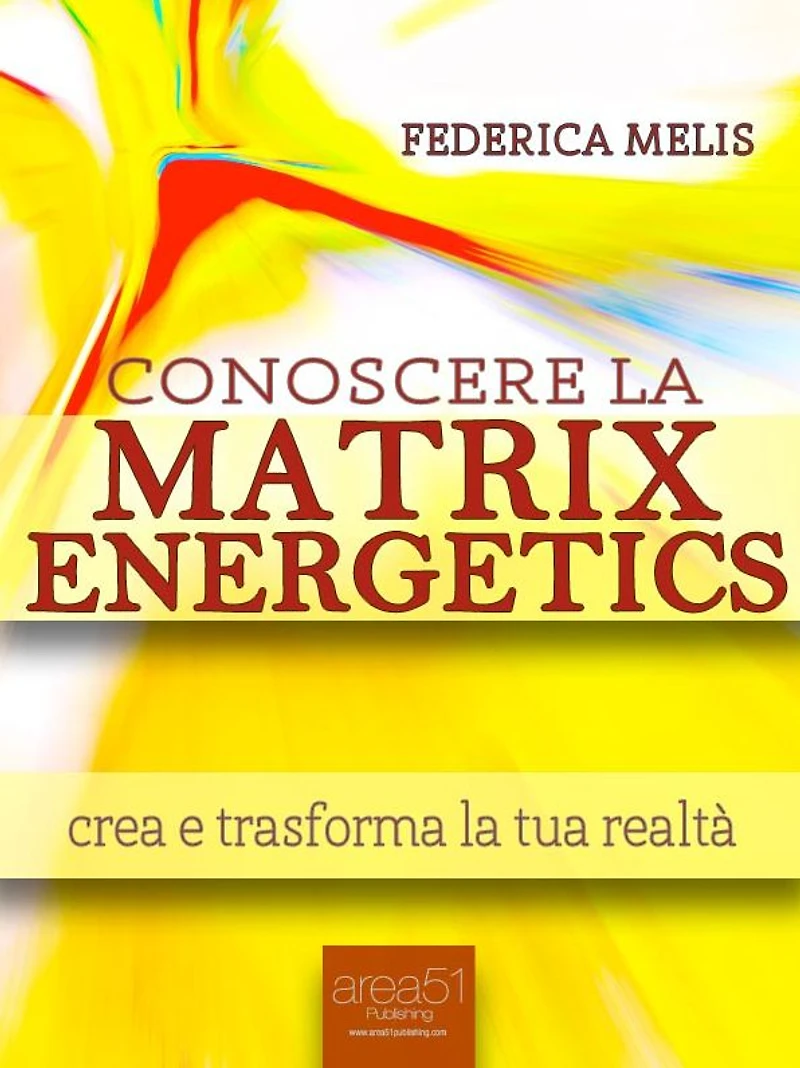 Conoscere la Matrix Energetics: Crea e trasforma la tua realtà