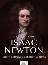 Isaac Newton: L'anima della sperimentazione