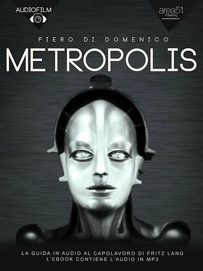 Metropolis. Audiofilm: La guida in audio al capolavoro di Fritz Lang