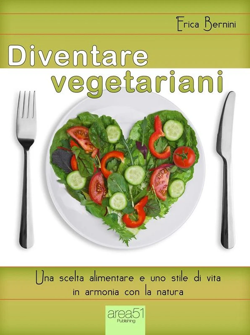 Diventare vegetariani: Una scelta alimentare e uno stile di vita in armonia con la natura