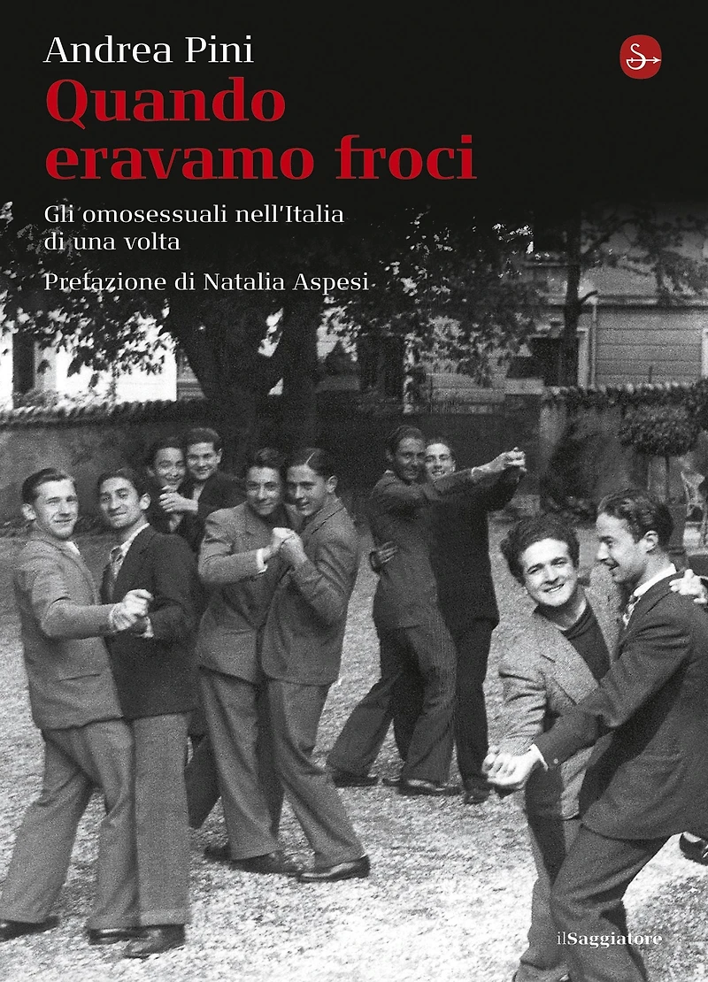 Quando eravamo froci. Gli omosessuali nell'Italia della dolce vita