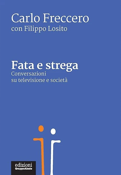 Fata e strega: Conversazioni su televisione e società