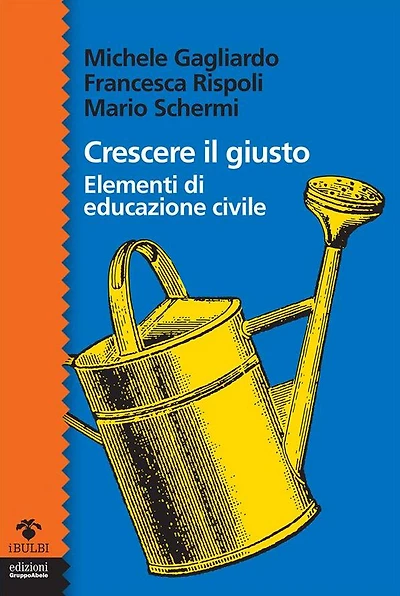 Crescere il giusto: Elementi di educazione civile