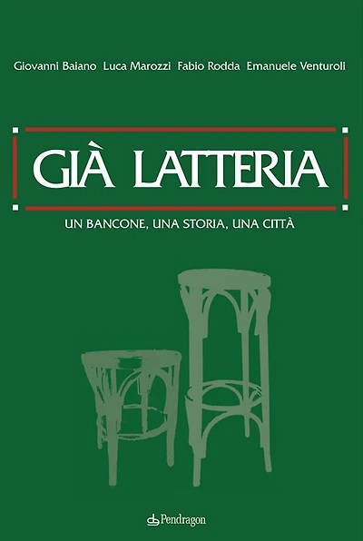 Già latteria: Un bancone, una storia, una città