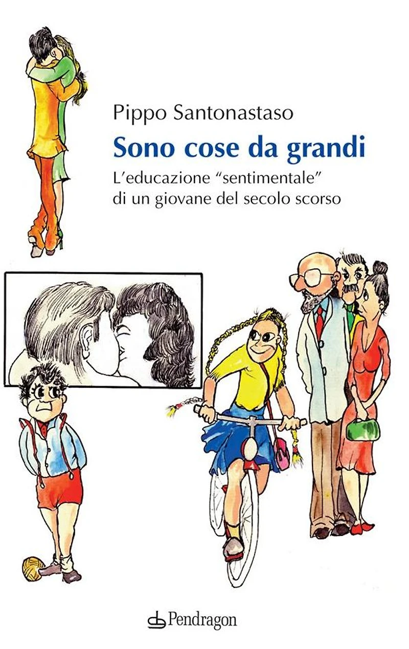 Sono cose da grandi: L'educazione "sentimentale" di un giovane del secolo scorso