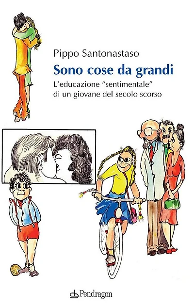 Sono cose da grandi: L'educazione "sentimentale" di un giovane del secolo scorso