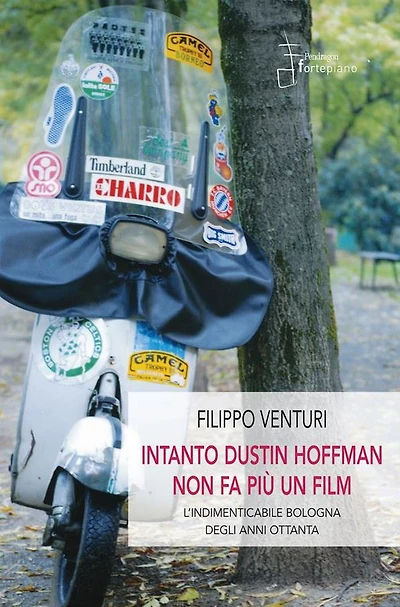 Intanto Dustin Hoffman non fa più un film: L'indimenticabile Bologna degli anni Ottanta