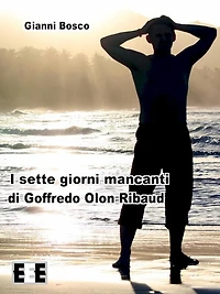 I sette giorni mancanti di Goffredo Olon Ribaud
