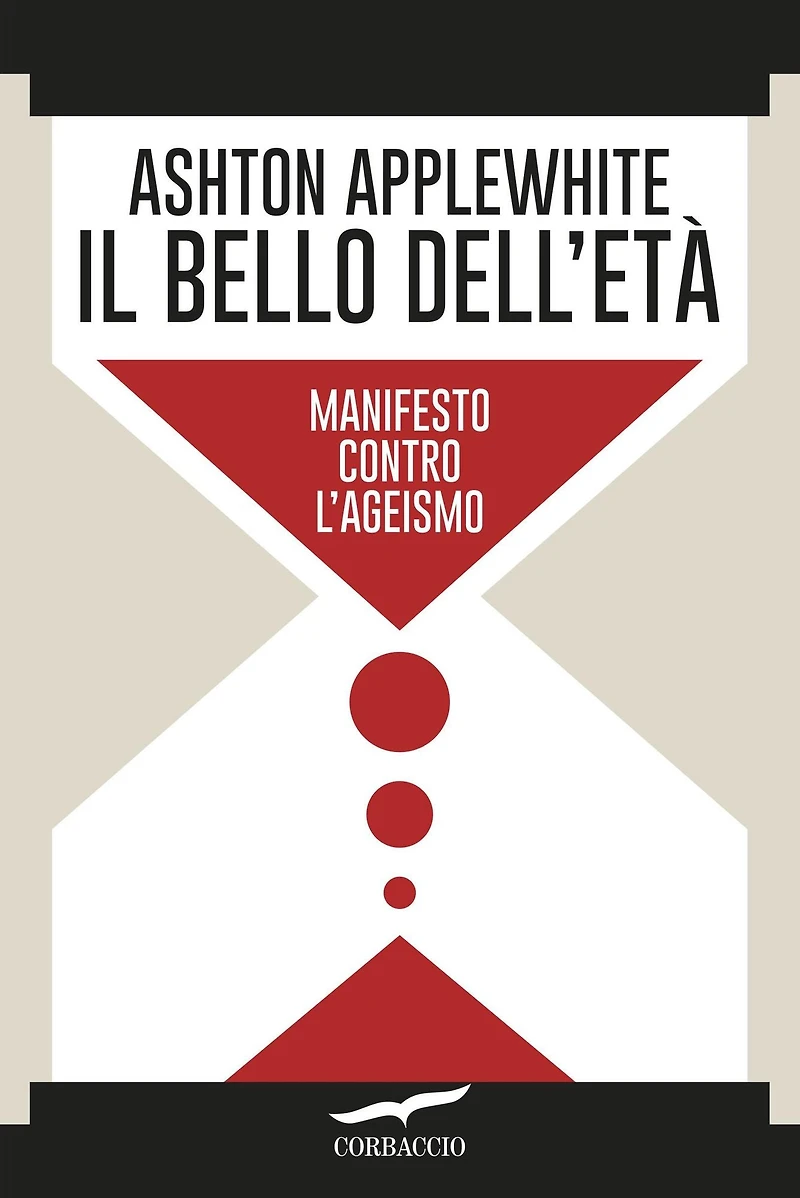 Il bello dell'età: Manifesto contro l'ageismo