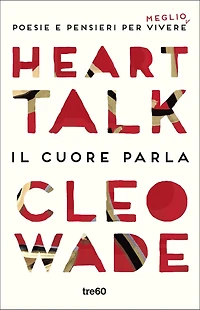 Heart Talk. Il cuore parla: Poesie e pensieri per vivere meglio
