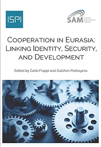 Cooperation in Eurasia: Linking Identity, Security and Development