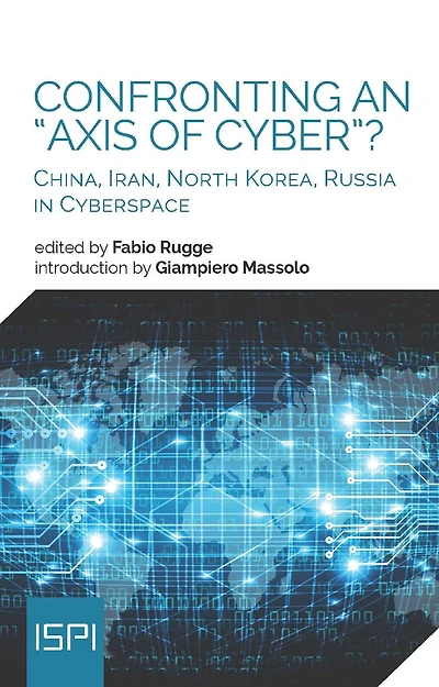 Confronting an "Axis of Cyber"?: China, Iran, North Korea, Russia in Cyberspace