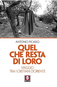 Quel che resta di loro: Viaggio tra i cristiani d'Oriente