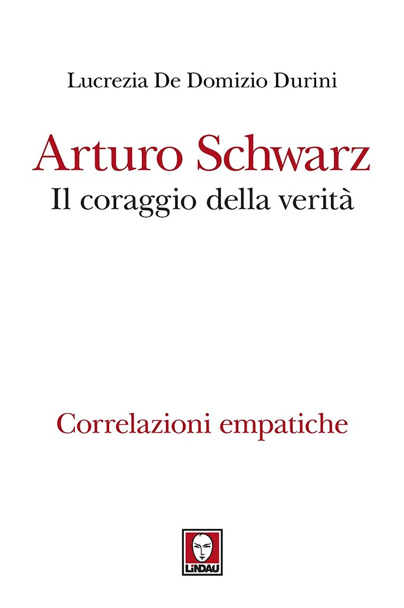 Arturo Schwarz. Il coraggio della verità: Correlazioni empatiche
