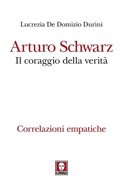 Arturo Schwarz. Il coraggio della verità: Correlazioni empatiche