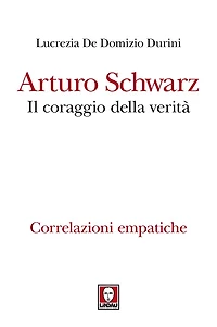 Arturo Schwarz. Il coraggio della verità: Correlazioni empatiche