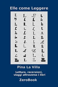 Elle come Leggere: Letture, recensioni, viaggi attraverso i libri
