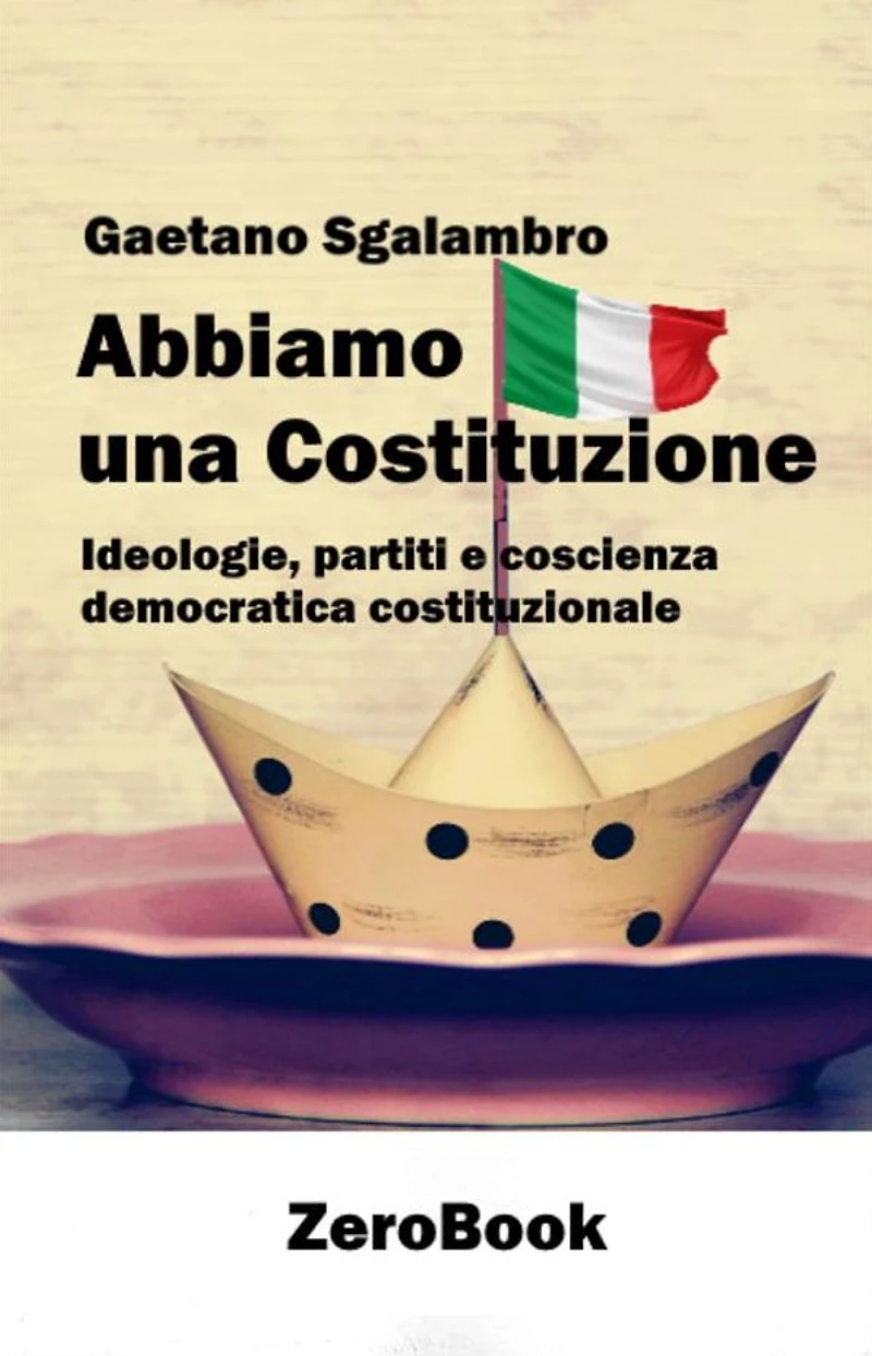 Abbiamo una Costituzione: Ideologie, partiti e coscienza democratica costituzionale