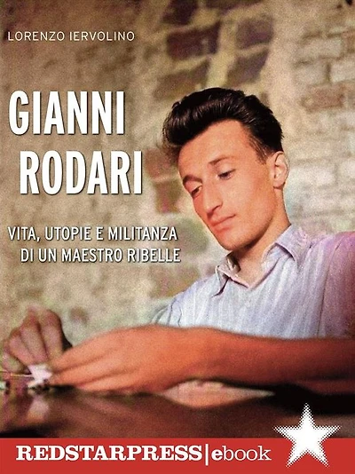 Gianni Rodari: Vita, utopie e militanza di un maestro ribelle