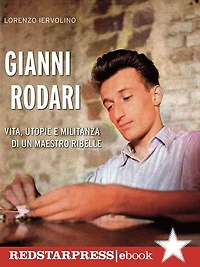Gianni Rodari: Vita, utopie e militanza di un maestro ribelle