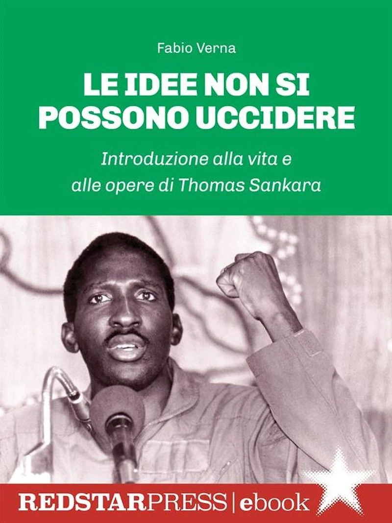 Le idee non si possono uccidere: Introduzione alla vita e alle opere di Thomas Sankara