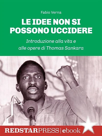 Le idee non si possono uccidere: Introduzione alla vita e alle opere di Thomas Sankara